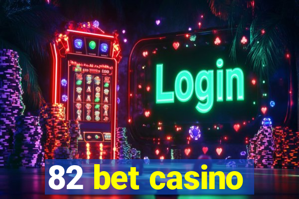 82 bet casino